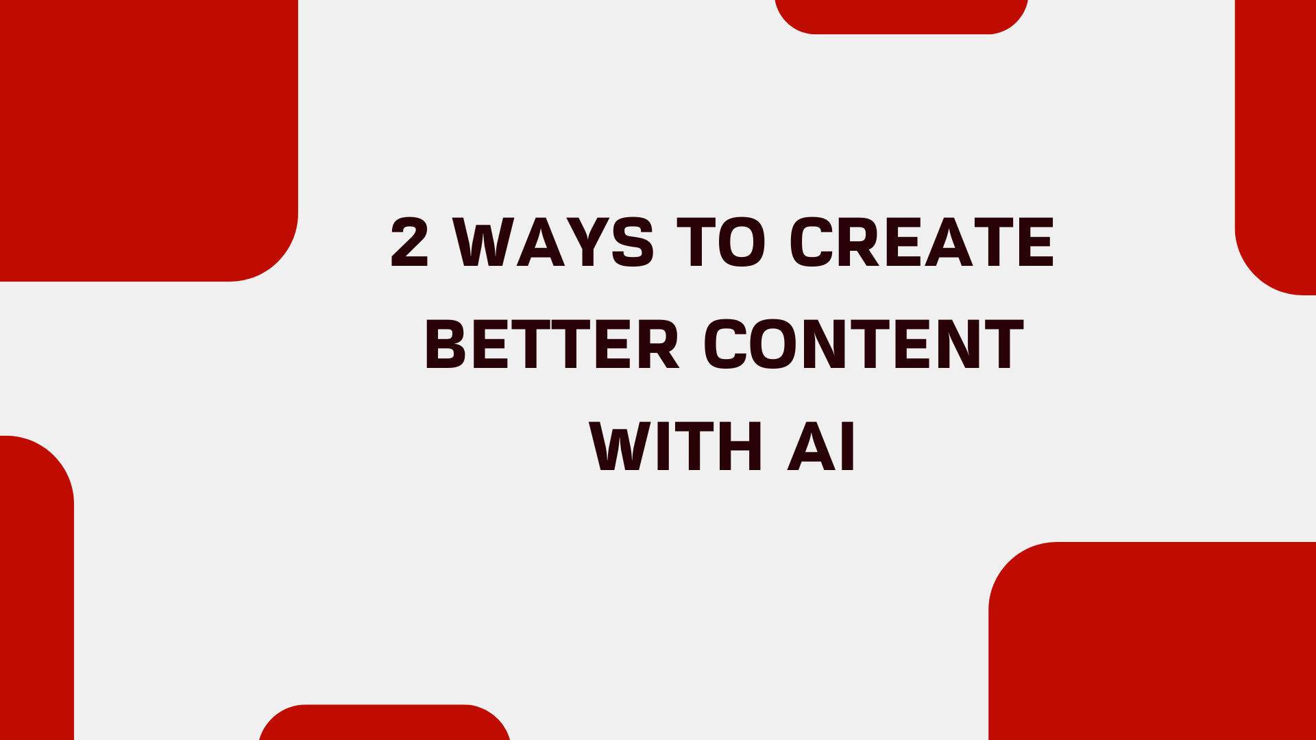 Two Ways to Create Better Content with ChatGPT